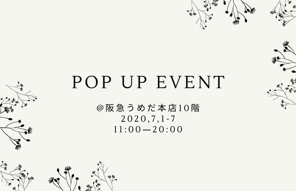 POP UP EVENT | 2020.7.1-7.7 阪急うめだ本店10階